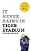 It Never Rains in Tiger Stadium It Never Rains in Tiger Stadi... by John Ed Bradley
