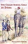 Two Chalet School Girls in India by Priyadarshini Narendra