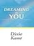 Dreaming of You by Dixie Kane