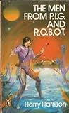 The Men From P.I.G. And R.O.B.O.T. by Harry Harrison