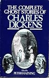 The Complete Ghost Stories of Charles Dickens
