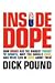 Inside Dope: How Drugs Are the Biggest Threat to Sports, Why You Should Care, and What Can Be Done about Them