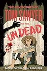 The Adventures of Tom Sawyer and the Undead by Don Borchert The Adventures of Tom Sawyer and the Undead by Don Borchert
