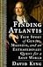 Finding Atlantis: A True Story of Genius, Madness, and an Extraordinary Quest for a Lost World