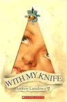 With My Knife by Andrew Lansdown With My Knife by Andrew Lansdown