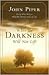 When the Darkness Will Not Lift by John      Piper