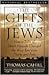 The Gifts of the Jews: How a Tribe of Desert Nomads Changed the Way Everyone Thinks and Feels