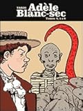 Adèle Blanc-Sec, tomes 4, 5 & 6