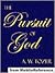 The Pursuit of God by A.W. Tozer The Pursuit of God by A.W. Tozer