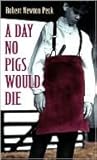 A Day No Pigs Would Die by Robert Newton Peck