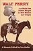Walt Perry: An Early-Day Forest Ranger in New Mexico and Oregon
