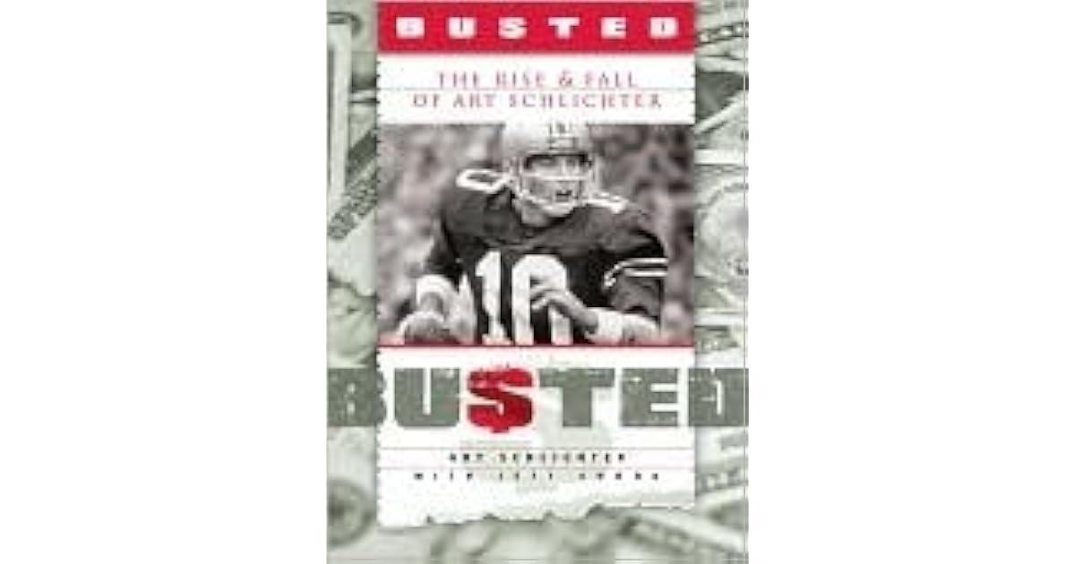 Busted The Rise And Fall Of Art Schlichter By Art Schlichter