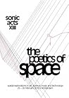 Sonic Acts XIII: The Poetics of Space