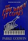 The fire when it comes The fire when it comes