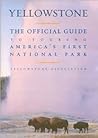 Yellowstone: The Official Guide to Touring America's First National Park