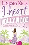 I Heart Hollywood by Lindsey Kelk