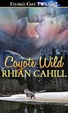 Coyote Wild by Rhian Cahill Coyote Wild by Rhian Cahill