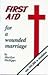 First Aid for a Wounded Marriage