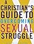 A Christian's Guide to Overcoming Sexual Struggle
