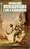I Am a Barbarian by Edgar Rice Burroughs