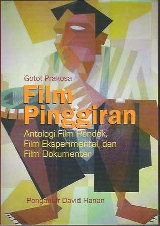 FILM PINGGIRAN : Antologi Film Pendek, Film Eksperimental & Film Dokumenter