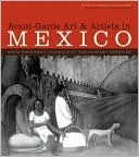 Avant-Garde Art and Artists in Mexico: Anita Brenner's Journals of the Roaring Twenties (The William and Bettye Nowlin Series in Art, History, and Culture of the Western Hemisphere)