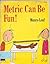 Metric Can Be Fun!