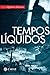 Tempos Líquidos