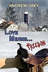 Love Means... Freedom by Andrew  Grey