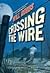 Crossing the Wire