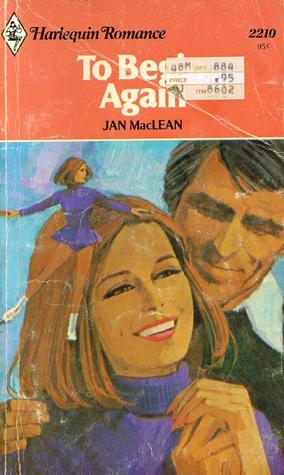 To Begin Again (Harlequin Romance, #2210)