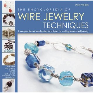 The Encyclopedia of Wire Jewelry Techniques: A Compendium of Step-by-Step Techniques for Making Wire-Based Jewelry (Hardcover)