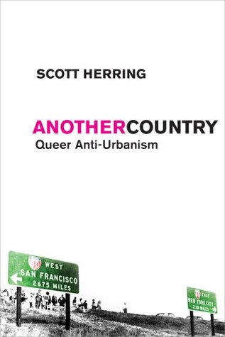 Another Country: Queer Anti-Urbanism (Sexual Cultures, 21)
