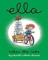 Ella Takes The Cake by Carmela D'Amico