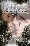 Fall Down the Mountain by P.D. Singer