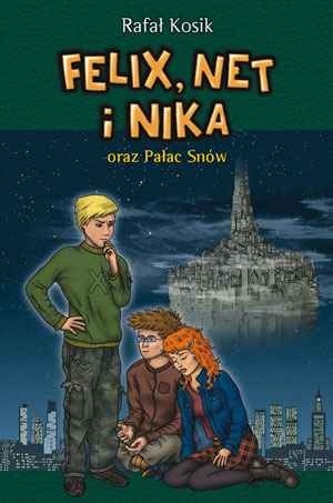 Felix, Net i Nika oraz Pałac Snów (Felix, Net i Nika, #3)