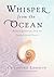 Whisper from the Ocean