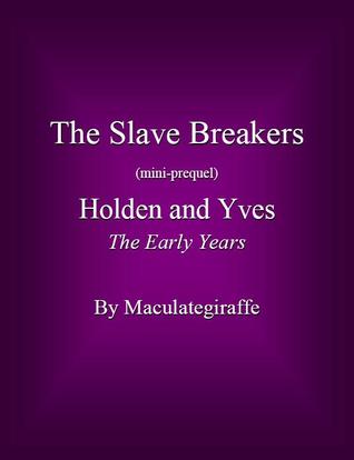 Holden and Yves – The Early Years (The Slave Breakers, mini-prequel)