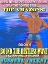 Bound the Restless Wave (The Amazons Quartet, #2)