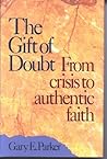 The Gift of Doubt: From Crisis Authentic Faith
