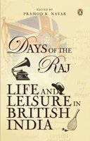 Days of the Raj: Life and Leisure in British India (Paperback)
