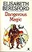Dangerous Magic by Elisabeth Beresford