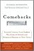 Comebacks: Powerful Lessons from Leaders Who Endured Setbacks and Recaptured Success on Their Terms
