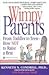 Wimpy Parents: From Toddler to Teen-How Not to Raise a Brat