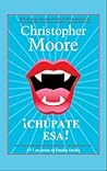 ¡Chúpate esa! by Christopher Moore