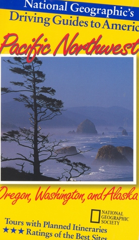 Pacific Northwest: Oregon, Washington, and Alaska (National Geographic's Driving Guides to America)