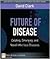 Future of Disease: Existing...
