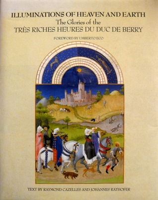 Illuminations of Heaven and Earth: The Glories of the Très Riches Heures Du Duc De Berry (Bound, Hardcover, Paper Dust Jacket)