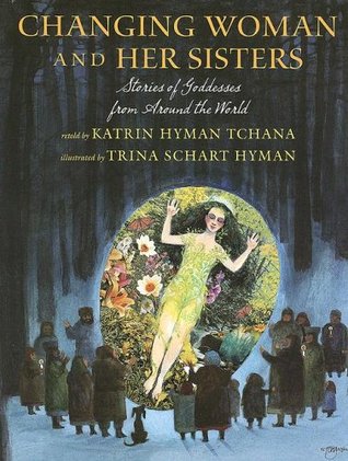 Changing Woman and her Sisters: Stories of Goddesses from Around the World (Hardcover)