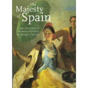 The Majesty of Spain: Royal Collections from The Museo del Prado & The Patrimonio Nacional